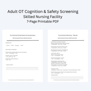 May include: A 7-page printable PDF titled "Adult OT Cognition & Safety Screening" for a skilled nursing facility. The document includes sections on functional orientation, awareness, and memory recall.