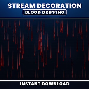 May include: Digital graphic featuring the text "STREAM DECORATION" and "BLOOD DRIPPING." Red, dripping blood effect against a dark blue background. The words "INSTANT DOWNLOAD" are at the bottom.