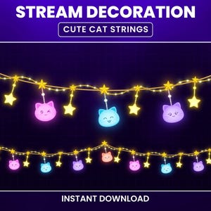 May include: Stream decoration featuring two strings of lights with yellow stars and glowing cat faces in pink, blue, and purple. The text "Stream Decoration" and "Cute Cat Strings" are at the top, with "Instant Download" at the bottom.