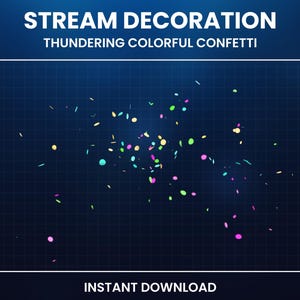 May include: A digital graphic with the text "STREAM DECORATION" and "THUNDERING COLORFUL CONFETTI". The image features colourful confetti in various shapes and sizes scattered against a dark blue grid background. The words "INSTANT DOWNLOAD" are at the bottom.