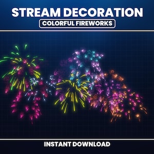 May include: Digital illustration of colorful fireworks in shades of pink, yellow, green, and orange against a dark blue background. The text at the top reads "STREAM DECORATION" and "COLORFUL FIREWORKS". The bottom text says "INSTANT DOWNLOAD".