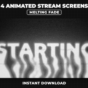 May include: Black and white digital art featuring the text "4 ANIMATED STREAM SCREENS" and "MELTING FADE" at the top. The word "STARTING" is in a melting font. The bottom of the image reads "INSTANT DOWNLOAD".