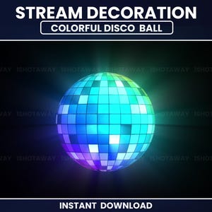 May include: A colorful disco ball with a mosaic of reflective squares, illuminated with a gradient of blue, green, and purple hues. The text "STREAM DECORATION" and "COLORFUL DISCO BALL" are displayed above the ball. The words "INSTANT DOWNLOAD" are at the bottom.