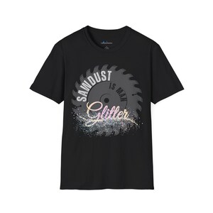 Sawdust Is Man Glitter T-Shirt | Circular Saw Blade Illustration, Glitter Script