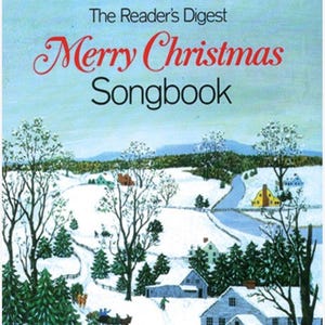 May include: Cover of "The Reader's Digest Merry Christmas Songbook". A winter scene with snow-covered trees, houses, and a road. The title is in red and black script against a light blue sky, evoking a festive atmosphere.