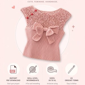 May include: A pink crochet pattern for a top with a bow. The image includes the text "CROCHET PATTERN" and "CUTE. FEMININE. HANDMADE." Additional text includes "INSTANT PDF DOWNLOAD", "SKILL LEVEL: INTERMEDIATE", "SIZES: XS TO XL", and "US CROCHET TERMS".