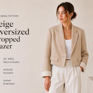 May include: A beige oversized cropped blazer with long sleeves, a single button closure, and notched lapels. The text reads: PDF SEWING PATTERN, Beige Oversized Cropped Blazer, XS-XXXL Sizes Included, A4 & A0 Included, Instant Download.