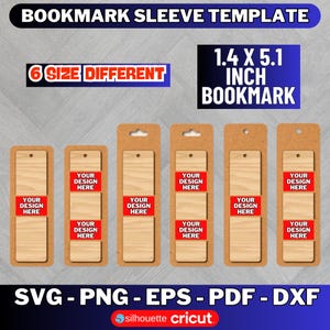 May include: A template for bookmark sleeves, featuring six different sizes. The design includes a 1.4 x 5.1 inch bookmark, with space for custom designs. The text "YOUR DESIGN HERE" is displayed on each bookmark. The image also includes file format options: SVG, PNG, EPS, PDF, and DXF.