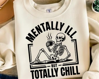 Mentally Ill But Totally Chill SVG, Funny Skeleton Coffee Shirt Design, Sarcastic Quote SVG PNG, Dark Humor Vector, Mental Health Cut File