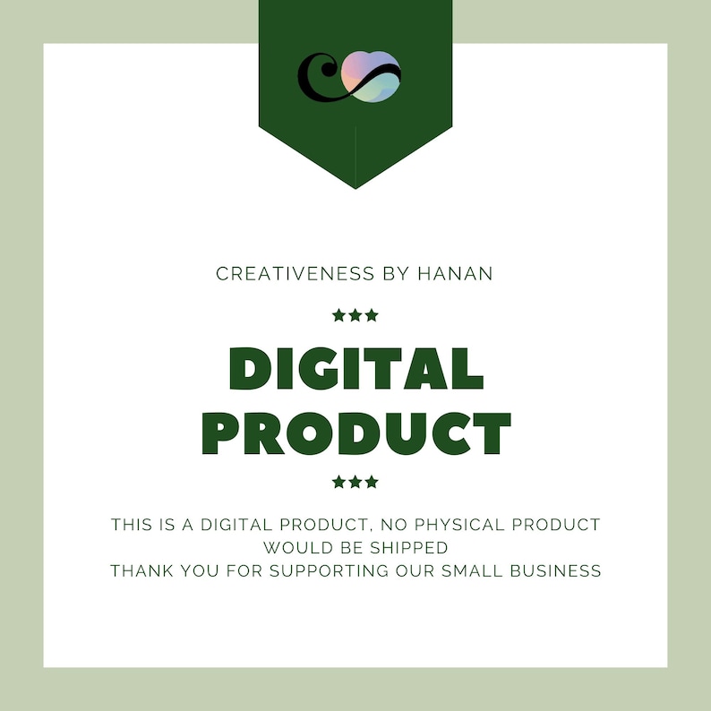 May include: A digital product announcement with the text "DIGITAL PRODUCT" in bold, dark green letters. The design includes a dark green banner with a logo and text that reads "CREATIVENESS BY HANAN". The text also states that no physical product will be shipped.