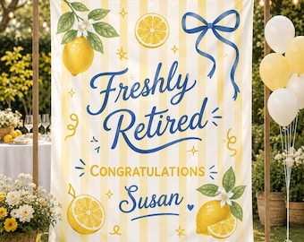 May include: A rectangular backdrop featuring vertical yellow and white stripes, decorated with illustrations of lemons, green leaves, white blossoms, and a blue ribbon. The text reads Freshly Retired, CONGRATULATIONS, and the name Susan in blue.