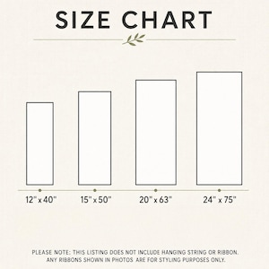 May include: A size chart graphic featuring four vertical rectangular outlines of increasing size. The dimensions listed are 12" x 40", 15" x 50", 20" x 63", and 24" x 75". Text at the bottom states: PLEASE NOTE: THIS LISTING DOES NOT INCLUDE HANGING STRING OR RIBBON.