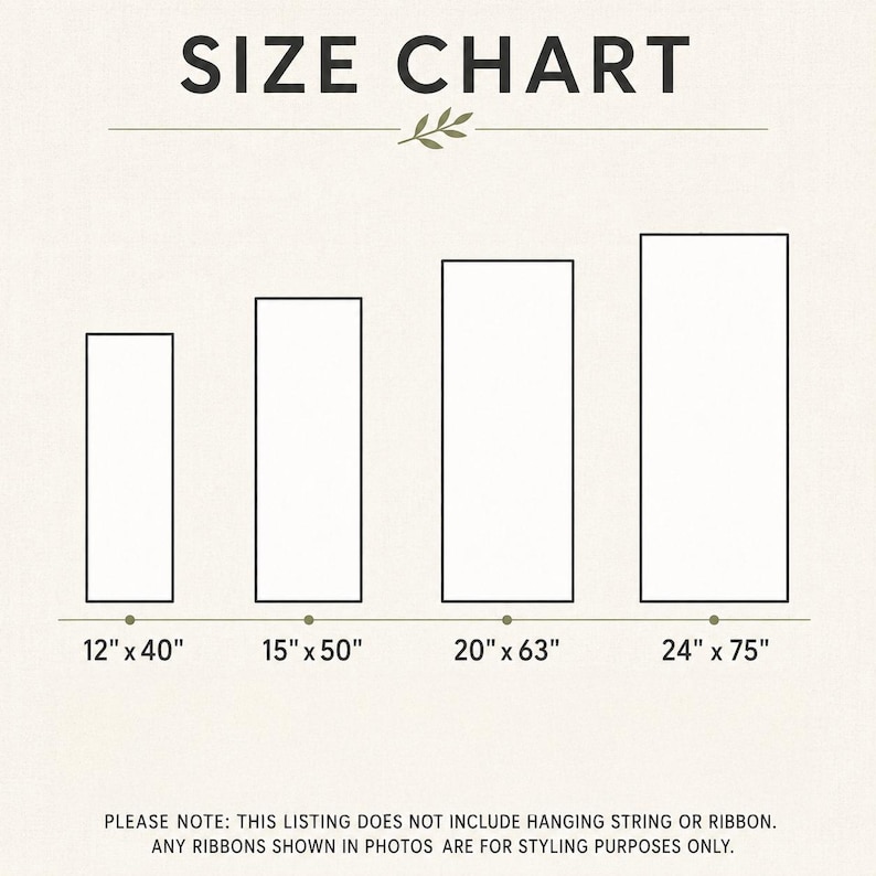 May include: A size chart graphic featuring four vertical rectangular outlines of increasing size. The dimensions listed are 12" x 40", 15" x 50", 20" x 63", and 24" x 75". Text at the bottom states: PLEASE NOTE: THIS LISTING DOES NOT INCLUDE HANGING STRING OR RIBBON.
