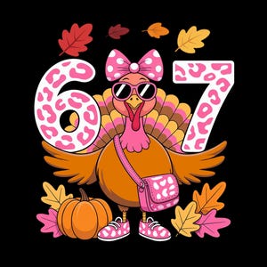 67 Funny Turkey Thanksgiving PNG, Cute Turkey Girls Sublimation, Trending Gen Alpha Thanksgiving Design, Fall Digital Download