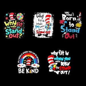 May include: Five colorful graphic designs on a black background. Each design features text and illustrations related to standing out and being kind. The designs include the Cat in the Hat, puzzle pieces, and rainbow elements.