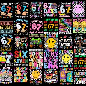 May include: A collection of colorful graphic designs celebrating 67 days of school. The designs feature text like "I Survived 67 Days of School", smiley faces, pencils, and other school-related imagery. The designs are on a black background.