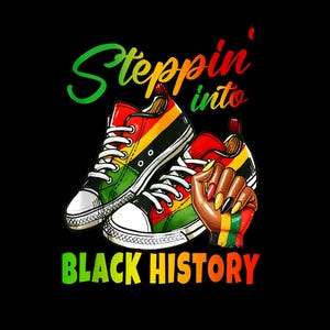 May include: Illustration of two trainers in red, yellow, green, and black, with a matching fist. The text reads "Steppin' into BLACK HISTORY" in green, red, and yellow, against a black background.