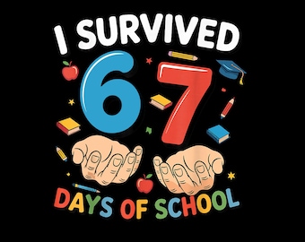 Puede incluir: Diseño gráfico negro con el texto "I SURVIVED 67 DAYS OF SCHOOL". El diseño incluye el número 6 azul, el número 7 rojo, manos, manzanas, lápices, libros, un birrete y estrellas.