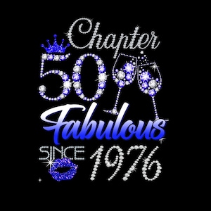 May include: A black graphic design with the text "Chapter 50 Fabulous Since 1976". The design features a crown, champagne glasses, and lips, all decorated with sparkling gems. The number 50 is in blue.