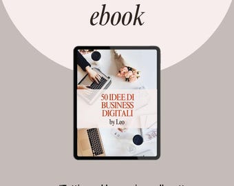 May include: An ebook advertisement with the text "Download My New ebook." The image features a tablet displaying the text "50 IDEE DI BUSINESS DIGITALI by Leo." The background is a soft, neutral color with a quote in Italian.