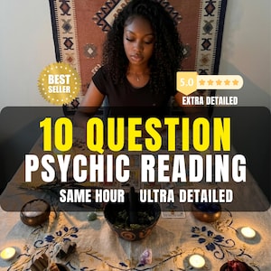 May include: An image promoting a psychic reading service. The text reads "10 QUESTION PSYCHIC READING" in large yellow letters. Additional text includes "SAME HOUR" and "ULTRA DETAILED." A woman is seated at a table with various items, including bowls and candles.