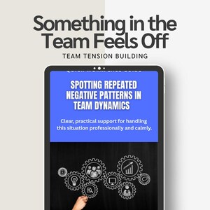 May include: A digital tablet displays the text "Something in the Team Feels Off" and "Team Tension Building." The screen shows "Spotting Repeated Negative Patterns in Team Dynamics." Below, it reads "Clear, practical support for handling this situation professionally and calmly."