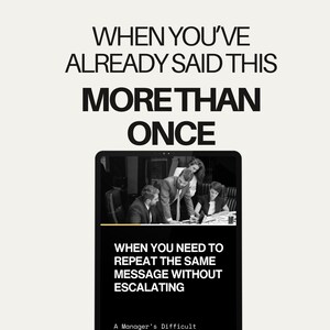 Repeat Yourself Without Escalating | Manager Conversation Scripts | Difficult Conversations Guide | Leadership Communication PDF image 1