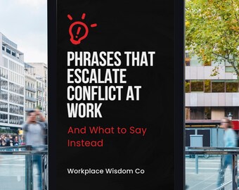What to Say Instead in Tense Workplace Conversations | Professional Phrases for Conflict and Difficult Discussions