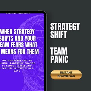 May include: A digital tablet displays text: "When Strategy Shifts and Your Team Fears What It Means For Them." Additional text reads "Strategy Shift Team Panic." A gold button says "Instant Download." The background is purple and black.