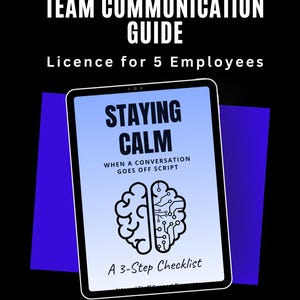 May include: A digital guide titled "Team Communication Guide" with the text "Licence for 5 Employees." The guide's cover features the words "Staying Calm" and a brain graphic. The guide is a 3-step checklist from Workplace Wisdom Co.