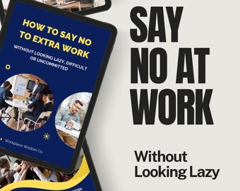 Comment dire non au travail supplémentaire sans avoir l'air paresseux | Scripts de contours pour le travail | Scripts professionnels PDF | Aide sur l'épuisement professionnel