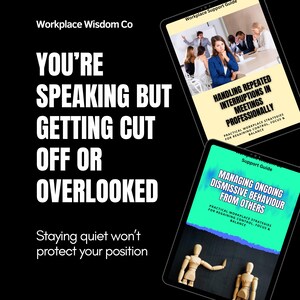 May include: Black background with white text that reads "YOU'RE SPEAKING BUT GETTING CUT OFF OR OVERLOOKED." Two tablets display guides on "Handling Repeated Interruptions" and "Managing Dismissive Behaviour." Wooden figures are at the bottom.