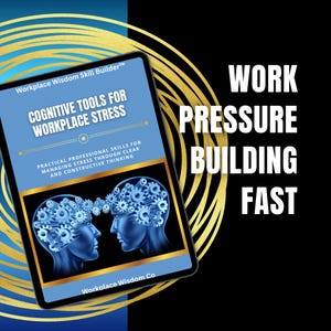 Cognitive Tools for Workplace Stress Skill Builder, Manage Stress Through Clear Thinking, Improve Focus and Decision Making at Work