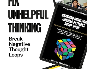 Changing Unhelpful Thinking Patterns About Work Skill Builder, Improve Workplace Thinking, Reduce Overthinking and Stress at Work