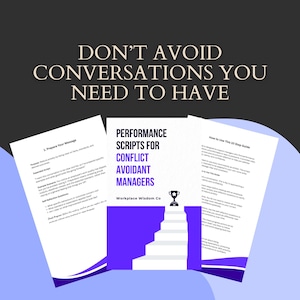 May include: Three documents with text, including "Performance Scripts for Conflict Avoidant Managers" and "How to Use This 10 Step Guide." The documents are on a dark background with the text "DON'T AVOID CONVERSATIONS YOU NEED TO HAVE."