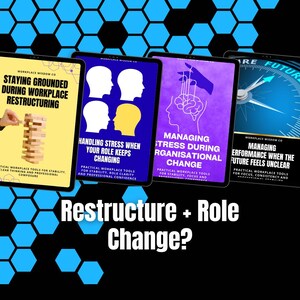 May include: Four tablets displaying business and self-help content. Titles include "Staying Grounded During Workplace Restructuring" and "Handling Stress When Your Role Keeps Changing." The background is a blue and black geometric pattern. Text at the bottom reads "Restructure + Role Change?"