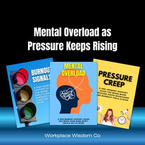 May include: Image features three book covers with the titles "Burnout Signals", "Mental Overload", and "Pressure Creep". Each cover has a unique design and color scheme. The text "Mental Overload as Pressure Keeps Rising" is at the top. The Workplace Wisdom Co logo is at the bottom.