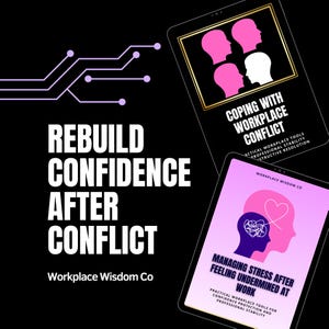 May include: Black background with the text "REBUILD CONFIDENCE AFTER CONFLICT" and "Workplace Wisdom Co." Two tablets display the titles "COPING WITH WORKPLACE CONFLICT" and "MANAGING STRESS AFTER FEELING UNDERMINED AT WORK."