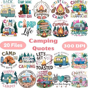 May include: A collection of 20 camping-themed quotes in various designs. The images feature camper vans, campfires, and text like "Camp Life," "Happy Camper," and "Let's Get Toasted." The images are in a variety of colors.