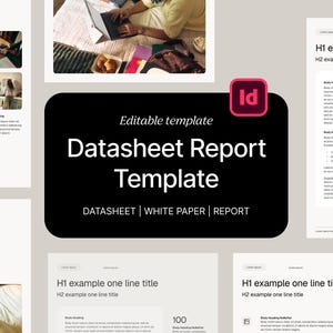 May include: An editable digital datasheet report template featuring a black central panel with the text "Editable template Datasheet Report Template DATASHEET | WHITE PAPER | REPORT" and an Adobe InDesign icon, surrounded by various layout examples.