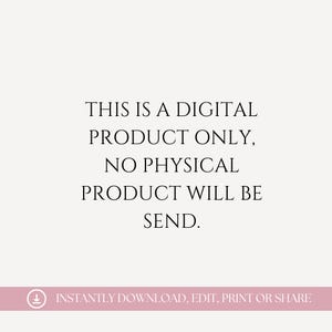 May include: A digital product announcement with the text: "THIS IS A DIGITAL PRODUCT ONLY, NO PHYSICAL PRODUCT WILL BE SEND." Below the text is a pink banner with the text: "INSTANTLY DOWNLOAD, EDIT, PRINT OR SHARE."