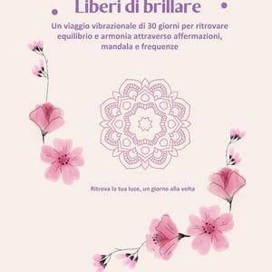 Può includere: Sfondo beige chiaro con il testo "Liberi di brillare" in viola. L'immagine presenta un disegno mandala e fiori rosa ad acquerello. Il testo descrive un viaggio di 30 giorni per l'equilibrio e l'armonia.