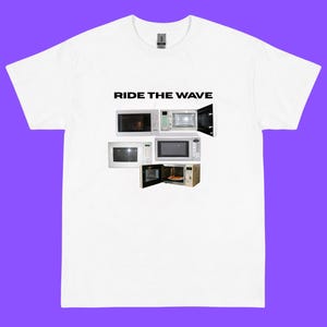 Ride The Wave Funny Microwave T-Shirt – Meme Graphic Tee – Pun Gift for Surfers Foodies Nerds