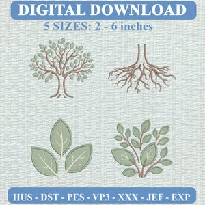 May include: A digital download embroidery design file featuring four botanical elements: a tree with green leaves, a brown root system, three individual leaves, and a small leafy shrub. Text reads: DIGITAL DOWNLOAD, 5 SIZES: 2 - 6 inches, HUS - DST - PES - VP3 - XXX - JEF - EXP.