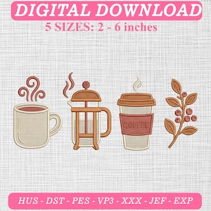 May include: Digital embroidery design featuring four coffee-themed icons: a steaming mug, a French press, a takeaway cup labeled COFFEE, and a coffee plant branch with berries. Text includes DIGITAL DOWNLOAD, 5 SIZES: 2 - 6 inches, and file formats.