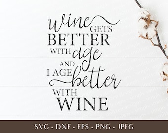 Wine Quote SVG - Age Better With Wine - Funny SVG - Wine SVG Files - Wine Cricut - Wine Silhouette - svgs for Women - svgs for Moms