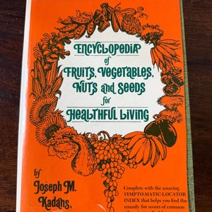 1973 Encyclopedia of Fruits, Vegetables, Nuts & Seeds, Kadans PhD
