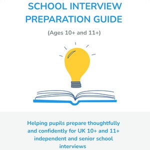Può includere: Un documento bianco intitolato "SCHOOL INTERVIEW PREPARATION GUIDE" con il testo "(Ages 10+ and 11+)". È presente un'illustrazione di una lampadina gialla sopra un libro aperto. È incluso anche il testo "Helping pupils prepare thoughtfully and confidently for UK 10+ and 11+ independent and senior school interviews".