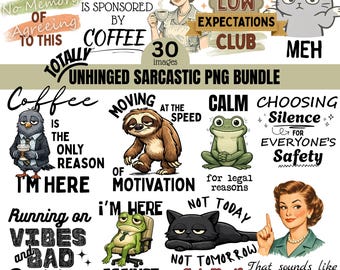 May include: A collection of digital PNG images with sarcastic quotes and illustrations. Includes images with text like "Coffee is the only reason I'm here," a sloth, a cat, and a woman with a vintage aesthetic. The bundle contains 30 images.