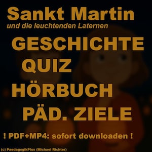 May include: An illustration with text in gold on a dark background. The text reads "Sankt Martin und die leuchtenden Laternen", "GESCHICHTE", "QUIZ", "HÖRBUCH", "PÄD. ZIELE", and "! PDF+MP4: sofort downloaden !". Three cartoon children are in the background.